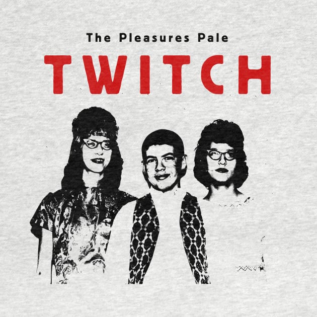 The Pleasures Pale Twitchfits by JAB Music Archive